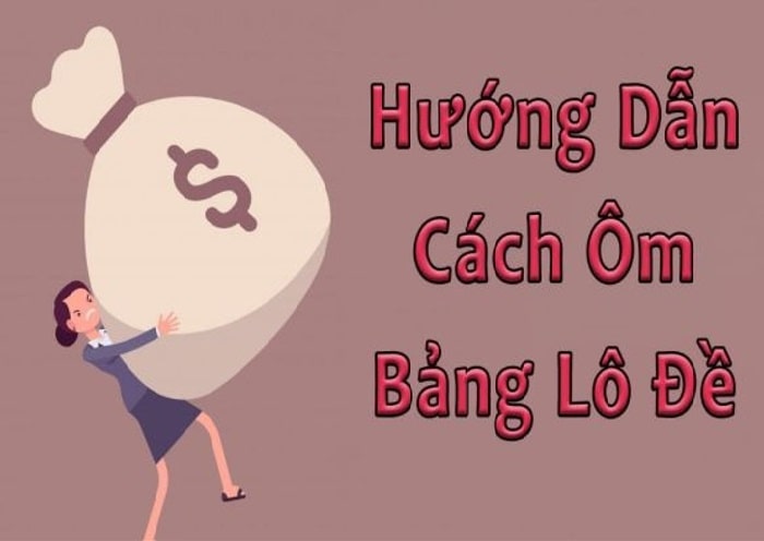 Ôm Bảng Lô Đề - Bí Mật, Rủi Ro & Cơ Hội Làm Giàu? 2 Bật mí cách ôm bảng lô đề hiệu quả không bị lỗ mới nhất