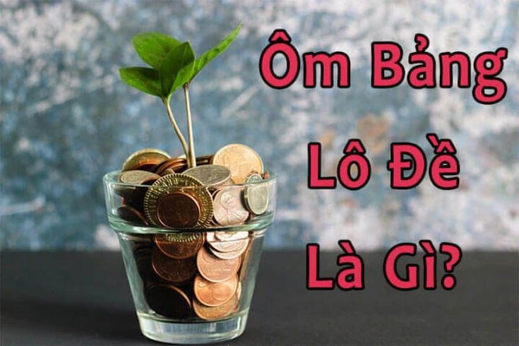 Ôm Bảng Lô Đề Online - Giải Mã Bí Mật Thành Công Chớp Nhoáng 1 Ôm bảng lô đề là gì